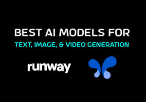 Best Ai Models for Text, Image, & Video Generation in 2025